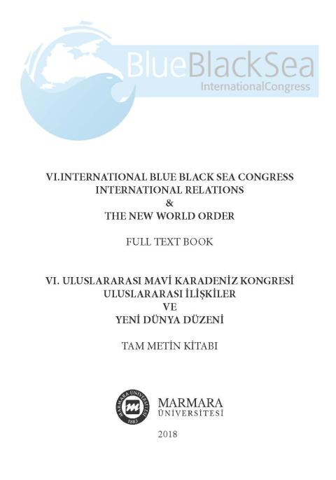 International Relations & The New World Order: VI. International Blue Black Sea Congress Full Text Book/ Uluslararası İlişkiler ve Yeni Dünya Düzeni: VI. Uluslararası Mavi Karadeniz Kongresi